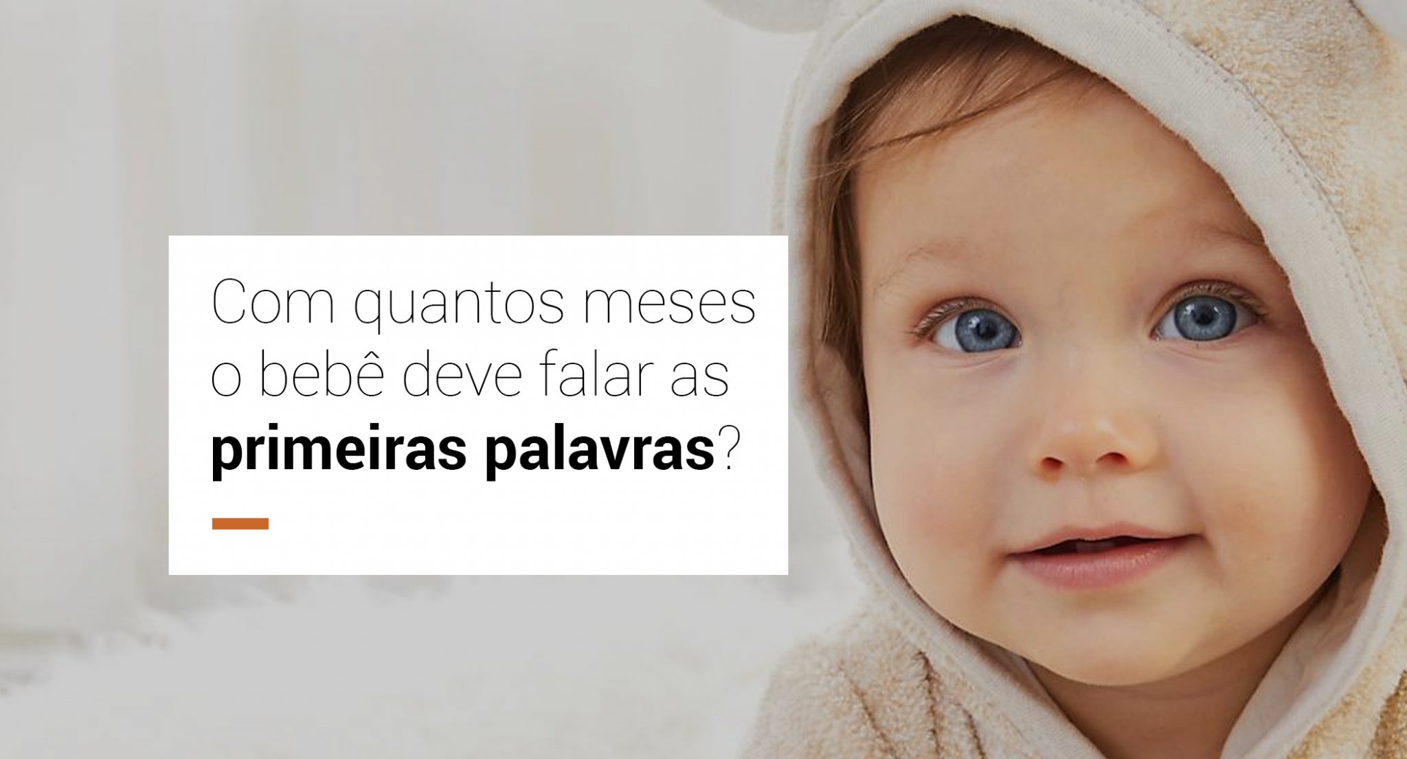Com quantos meses o bebê deve falar as primeiras palavras? Com quantos meses o bebê deve falar as primeiras palavras?